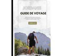 JORDANIE GUIDE DE VOYAGE 2026: Découvrez des merveilles antiques, des aventures dans le désert et des expériences modernes au cœur du Moyen-Orient