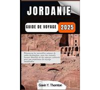 Jordanie Guide de voyage: Découvrez les merveilles uniques de cette destination, avec des conseils locaux détaillés et des aperçus culturels pour une expérience de voyage inoubliable.