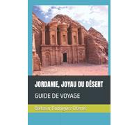 JORDANIE, JOYAU DU DÉSERT: GUIDE DE VOYAGE