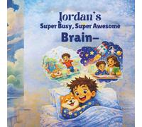 Jordan's Super Busy, Super Awesome Brain: A Story About ADHD and Big Imagination