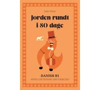 Jorden rundt i 80 dage. Danish B1: Around the World in Eighty Days - Danish Graded Reader (B1) with dictionary, exercises & flashcards