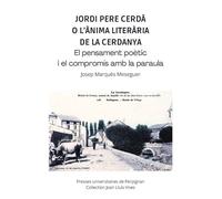 Jordi Pere Cerda o l'anima literaria de la Cerdanya El pensament poetic i el compromis amb la paraula - Josep Marques Meseguer - Presses Univeau Perpignan - broché - Essai