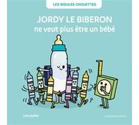 Jordy Le Biberon Ne Veut Plus Être Un Bébé