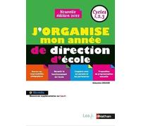 J'organise mon année de direction d'école - Mise à jour 2022: Cycles 1, 2, 3 de la Petite Section au CM2