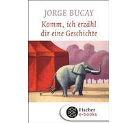 Jorge Bucay Ste Komm, ich erzähl dir eine Geschichte: Der Weltbestselle (Relié)
