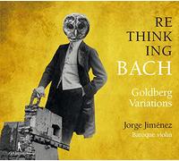 Jorge Jimenez - Johann Sebastian Bach: Rethinking Bach Vol. 1 - Goldberg Variations