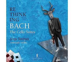 Jorge Jimenez - Johann Sebastian Bach: Rethinking Bach Vol. 2 - the Cello Suites, Arranged for Solo Violin