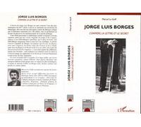 Jorge luis borges L'Univers, la Lettre et le Secret - Marcel Le Goff - L'harmattan - broché - Livre
