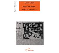 Jorge Luis Borges: oeuvre et manoeuvres - Annick Louis - L'harmattan - broché - Livre