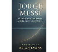 Jorge Messi: The Guiding Hand Behind Lionel Messi's Greatness