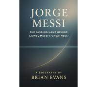 Jorge Messi: The Guiding Hand Behind Lionel Messi's Greatness