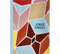 Pardo, Jorge - Jorge Pardo: Public Projects and Commissions 1996-2018