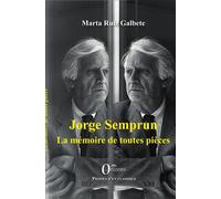 Jorge Semprun La mémoire de toutes pièces - Marta Ruiz Galbete - Orizons - broché - Essai