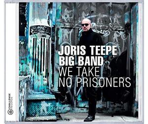 Joris Teepe Big Band : We Take No Prisoners