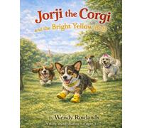 Jorji the Corgi and the Bright Yellow Ball: A Story About Sharing for Ages 3-7
