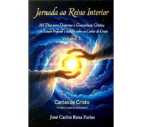 JORNADA AO REINO INTERIOR - 365 Dias para Despertar a Consciência Crística - Volume 3: Um Estudo Profundo e Inédito sobre as Cartas de Cristo