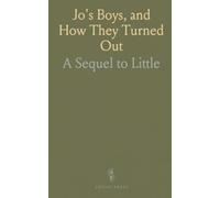 Jo's Boys, and How They Turned Out: A Sequel to "Little Men"