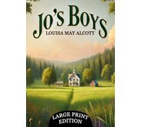 Jo's Boys (Large Print Edition): A warmhearted narrative about life’s challenges, moral choices, and finding one’s true path