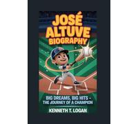 JOSÉ ALTUVE BIOGRAPHY: Big Dreams, Big Hits - The Journey of a Champion