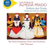 José Antonio de Almeida Prado – Sinfonia Dos Orixás – Pequenos Funerais Cantantes – CD – NAXOS