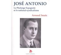 José Antonio : la Phalange espagnole et le national-syndicalisme