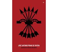 José Antonio Primo De Rivera, Anthology Of Speeches And Quotes