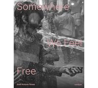 José Antonio Rosas: Somewhere We Feel Free
