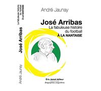 José Arribas: La fabuleuse histoire du football à la nantaise