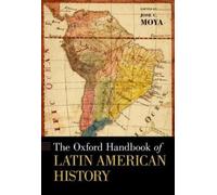Jose C. Moya The Oxford Handbook of Latin American History (Poche)