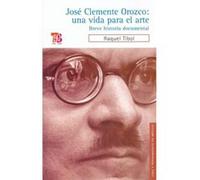 José Clemente Orozco: Una Vida Para El Arte : Breve Historia Documental - [Livre en VO] Tibol, Raquel (Auteur)