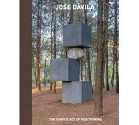 José Dávila: The Simple Act of Positioning