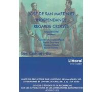 José de San Martín et L'indépendance: Regards Croisés