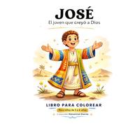 José: El joven que creyó a Dios: Libro para colorear con historia bíblica para niños de 3 a 6 años