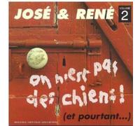 Jose et Rene - on n'est Pas des Chiens (Et Pourtant.) Vol 2
