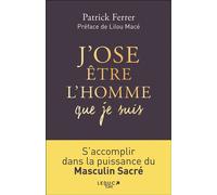 J'ose être l'homme que je suis - Patrick Ferrer - Leduc S. - broché - Guide