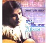 Jose Feliciano - Solo Lo Mejor: 20 Exitos