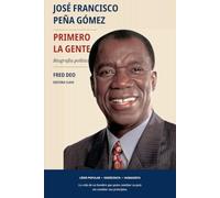 JOSE FRANCISCO PENA GOMEZ: PRIMERO LA GENTE