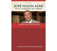 José Hazim Azar en el corazón de todos: Un líder sobre la trascendencia épocal