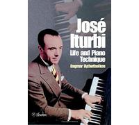 Jose Iturbi: Life And Piano Technique