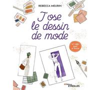 J'ose le dessin de mode 40 défis pour se lancer - Rebecca Meurin - Eyrolles - broché - Guide