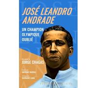 José Leandro Andrade: Un champion olympique oublié