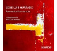 José Luis Hurtado José Luis Hurtado: Parametrical Counterpoint (CD) Album