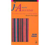Jose maria arguedas de la pensée dialectique à la pensée tragique De la pensée dialectique à la pensée tragique - Roland Forgues - Presses Universitaires Du Midi - broché - Biographie