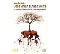 José Maria Blanco White - El Espanol Et L'indépendance De L'amérique Hispanique