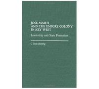 Jose Marti And The Emigre Colony In Key West