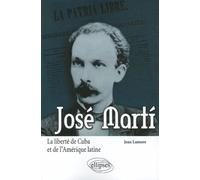 José Martí. La liberté de Cuba et de l'Amérique latine - Jean Lamore - Ellipses - broché - Biographie