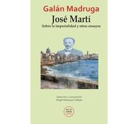 José Martí: Sobre la imperialidad y otros ensayos