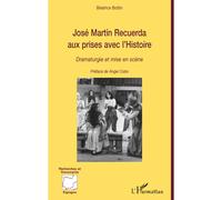 José Martin Recuerda aux prises avec l'histoire Dramaturgie et mise en scène - Béatrice Bottin - L'harmattan - broché - Etude
