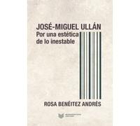 José-Miguel Ullán Por Una Estética De Lo Inestable - [Livre en VO] Beneitez, Rosa (Auteur)