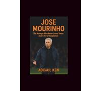 Jose MOURINHO: The Manager Who Never Loses Twice-Jose’s Art of Adaptation
